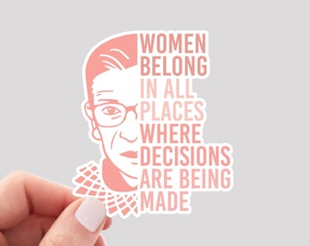 Ruth Bader Ginsburg Sticker / Women Belong in All Places Where Decisions are Being Made / RBG Sticker / Feminist Sticker / RBG Vinyl Sticker