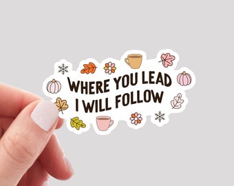 Where You Lead I Will Follow Sticker