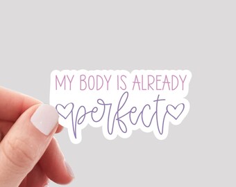 My Body is Already Perfect Sticker / Body Positivity Sticker / Self Love Sticker / Love Yourself Sticker / Body Positive Vinyl Sticker