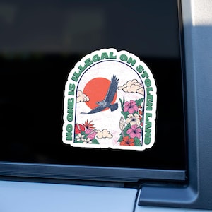 No One is Illegal on Stolen Land Car Decal, We Walk on Native Land Sticker, No Human is Illegal, Stop Mass Deportation, Protect Immigrants