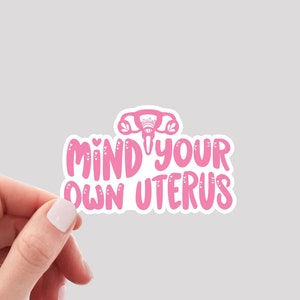 Mind Your Own Uterus Sticker / Uterus Sticker / Reproductive Rights Sticker / Women&#39;s Rights Sticker / Roe v Wade Sticker