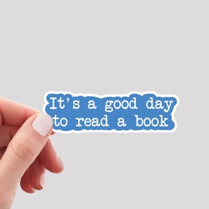 It&#39;s a Good Day to Read a Book Sticker / Bookworm Sticker / Reader Sticker / Reading Sticker / Book Lover Sticker