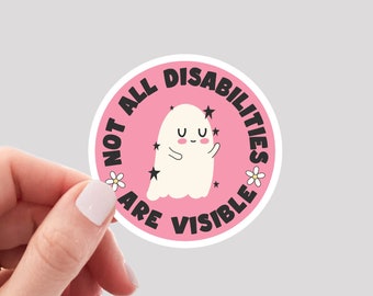 Not All Disabilities are Visible Sticker