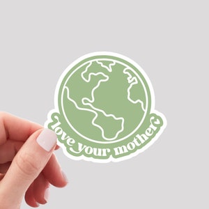Love Your Mother Sticker / Climate Change Sticker / Earth Sticker / No Planet B Sticker / Earth Day Sticker / Mother Earth Sticker
