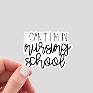 I Can&#39;t, I&#39;m in Nursing School Sticker / Nursing Student Sticker / Funny Nursing Student Sticker