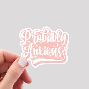 Probably Anxious Sticker / Mental Health Sticker