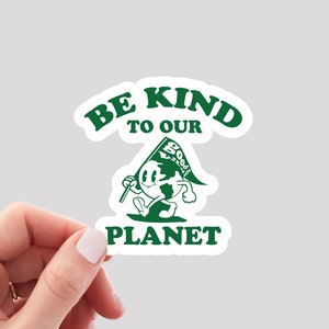Be Kind to the Planet Sticker / Climate Change Sticker / Earth Sticker / No Planet B Sticker / Earth Day Sticker / Be Kind to the Earth