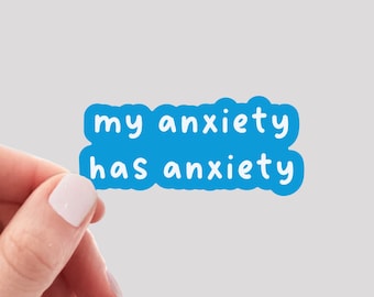 My Anxiety Has Anxiety Sticker / Funny Anxiety Sticker / Funny Mental Health Sticker / Anxiety Water Bottle Sticker