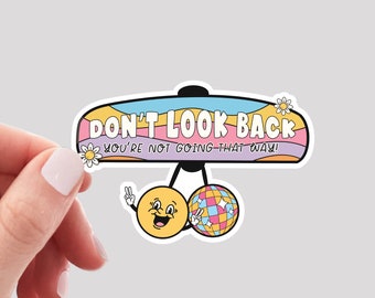 Don't Look Back Sticker / Motivational Sticker / Don't Look Behind You Sticker / Positivity Sticker / Water Bottle Sticker