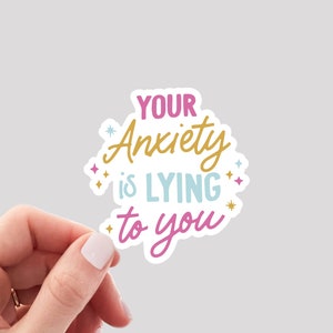 Your Anxiety is Lying to You Sticker / Mental Health Sticker