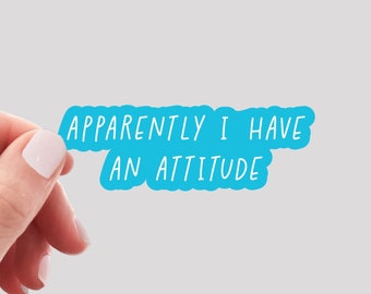 Apparently I Have an Attitude Sticker / Sarcastic Sticker / Funny Water Bottle Sticker / Funny Laptop Sticker / Attitude Sticker