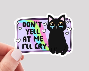 Don't Yell at Me I'll Cry Sticker, Funny Cat Sticker, Mental Health Sticker