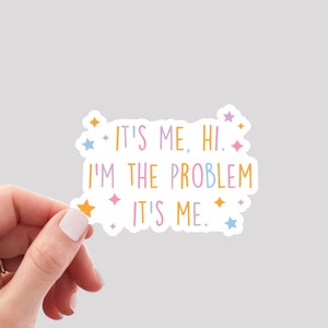 It&#39;s Me Hi I&#39;m the Problem It&#39;s Me Sticker / I&#39;m the Problem Sticker