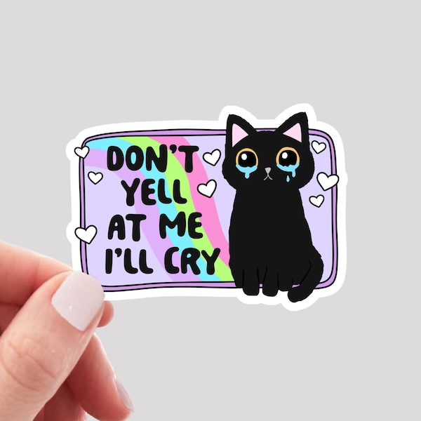 Don't Yell at Me I'll Cry Sticker, Funny Cat Sticker, Mental Health Sticker