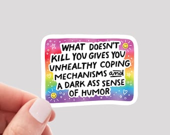 What Doesn't Kill You Sticker, Dark Sense of Humor Sticker, Funny Sarcastic Sticker, Snarky Funny Sticker, Funny Mental Health Sticker