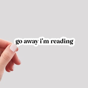 Go Away I'm Reading Sticker / Book Sticker / Reading Sticker / Book Lover Sticker
