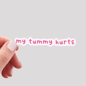 My Tummy Hurts Sticker, Funny Tumbler Sticker, My Tummy Hurts, Tummy Problems Sticker, My Stomach Hurts Sticker