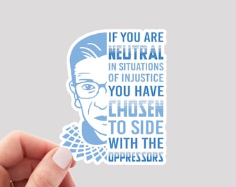 Ruth Bader Ginsburg Sticker / Neutral in Situations of Injustice / RBG Rainbow Sticker / RBG Sticker / Feminist Sticker / RBG Vinyl Sticker