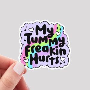 My Tummy Freakin Hurts Sticker, Funny Tumbler Sticker, My Tummy Hurts, Tummy Problems Sticker, My Stomach Hurts Sticker