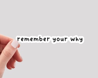 May include: White sticker with black text that reads "remember your why".