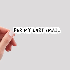 Per My Last Email Sticker / Funny Sticker / Office Worker Sticker / Work from Home Sticker / Remote Work Sticker