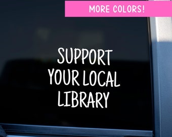Support Your Local Library Vinyl Car Decal