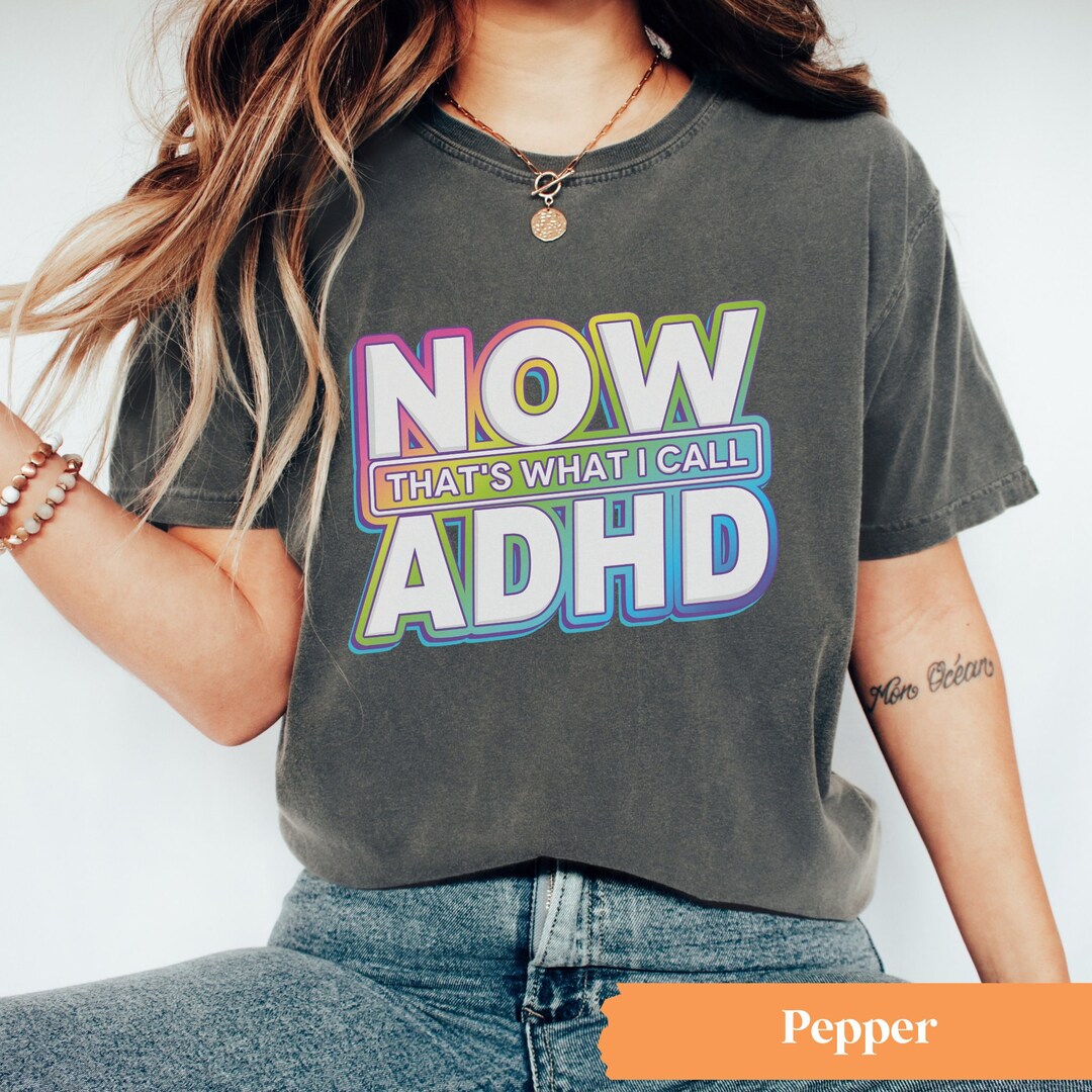 Now That's ADHD Shirt, Funny ADHD Graphic Tee, ADHD Comfort Colors ...
