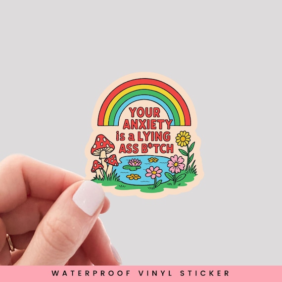 You Anxiety is a Lying Ass B*tch Funny Sticker