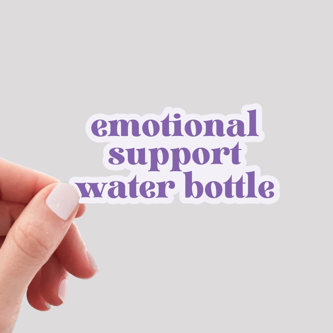 Emotional Support Water Bottle Sticker / Mental Health Sticker / Funny ...