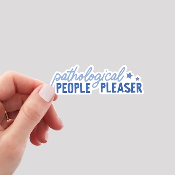 Pathological People Pleaser Sticker