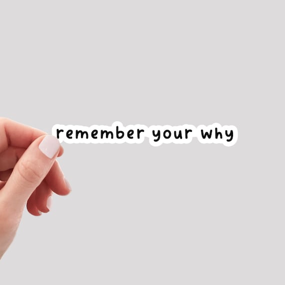 Remember Your Why Sticker / Motivational Sticker / Positive Quote Sticker / Positivity Sticker / Water Bottle Sticker