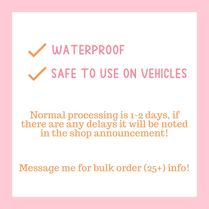 Puede incluir: Un fondo rosa con un cuadro de texto blanco. El cuadro de texto contiene dos marcas de verificaci&oacute;n con el texto "WATERPROOF" y "SAFE TO USE ON VEHICLES". Debajo de las marcas de verificaci&oacute;n hay un cuadro de texto con el texto "Normal processing is 1-2 days, if there are any delays it will be noted in the shop announcement!" y "Message me for bulk order (25+) info!"