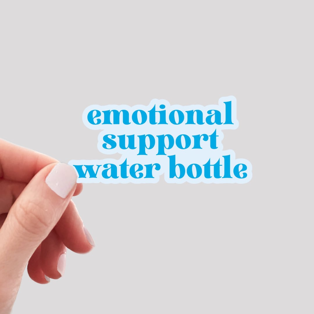 Emotional Support Water Bottle Sticker / Mental Health Sticker / Funny ...