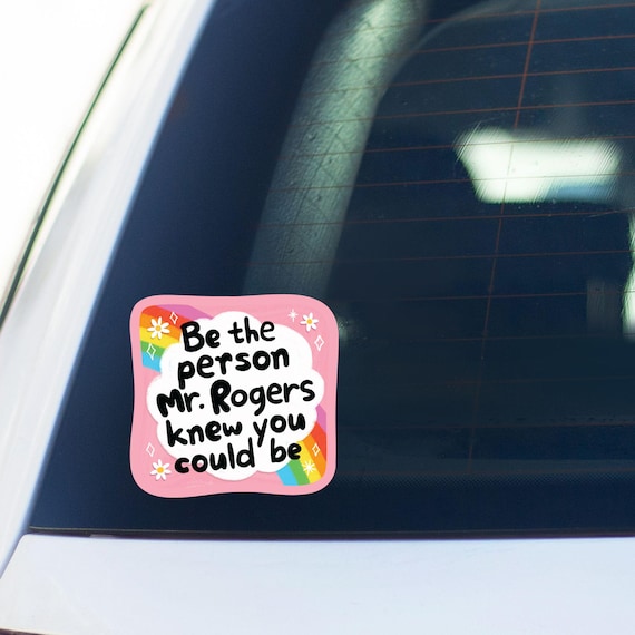 Be The Person Mr Rogers Knew You Could Be Car Sticker