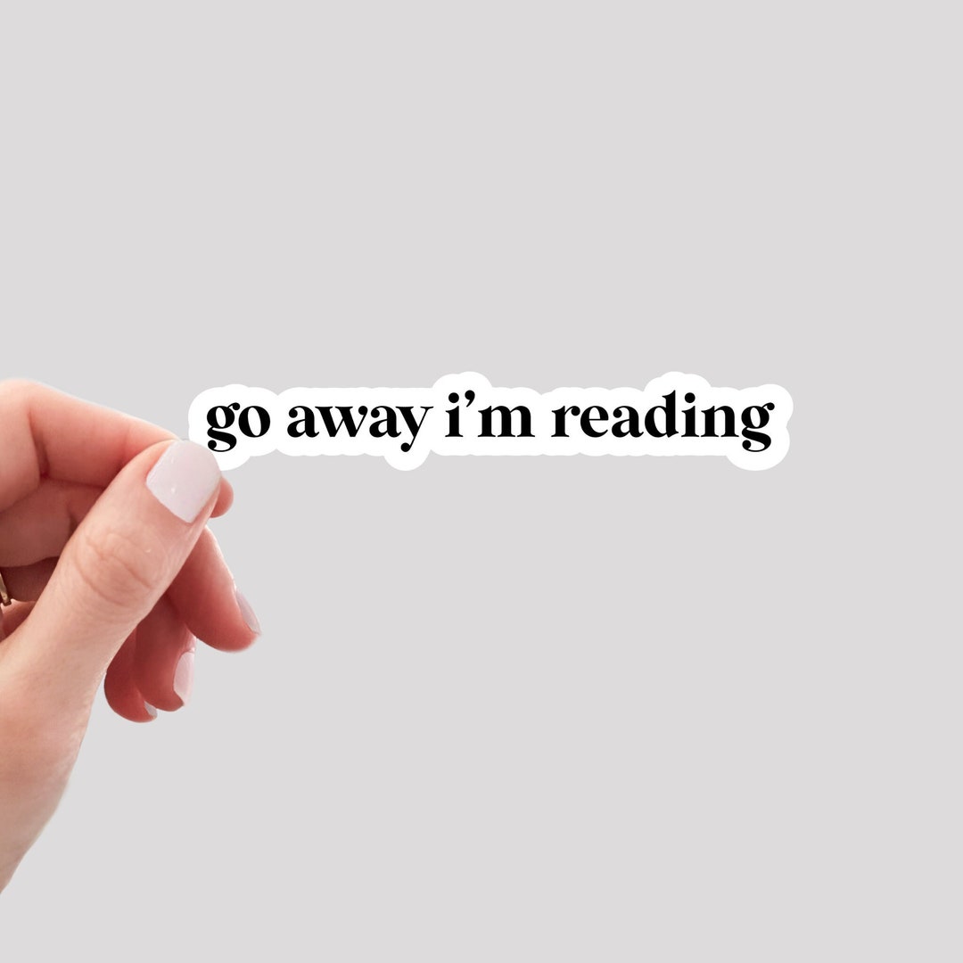 Go Away I'm Reading Sticker / Book Sticker / Reading Sticker / Book ...