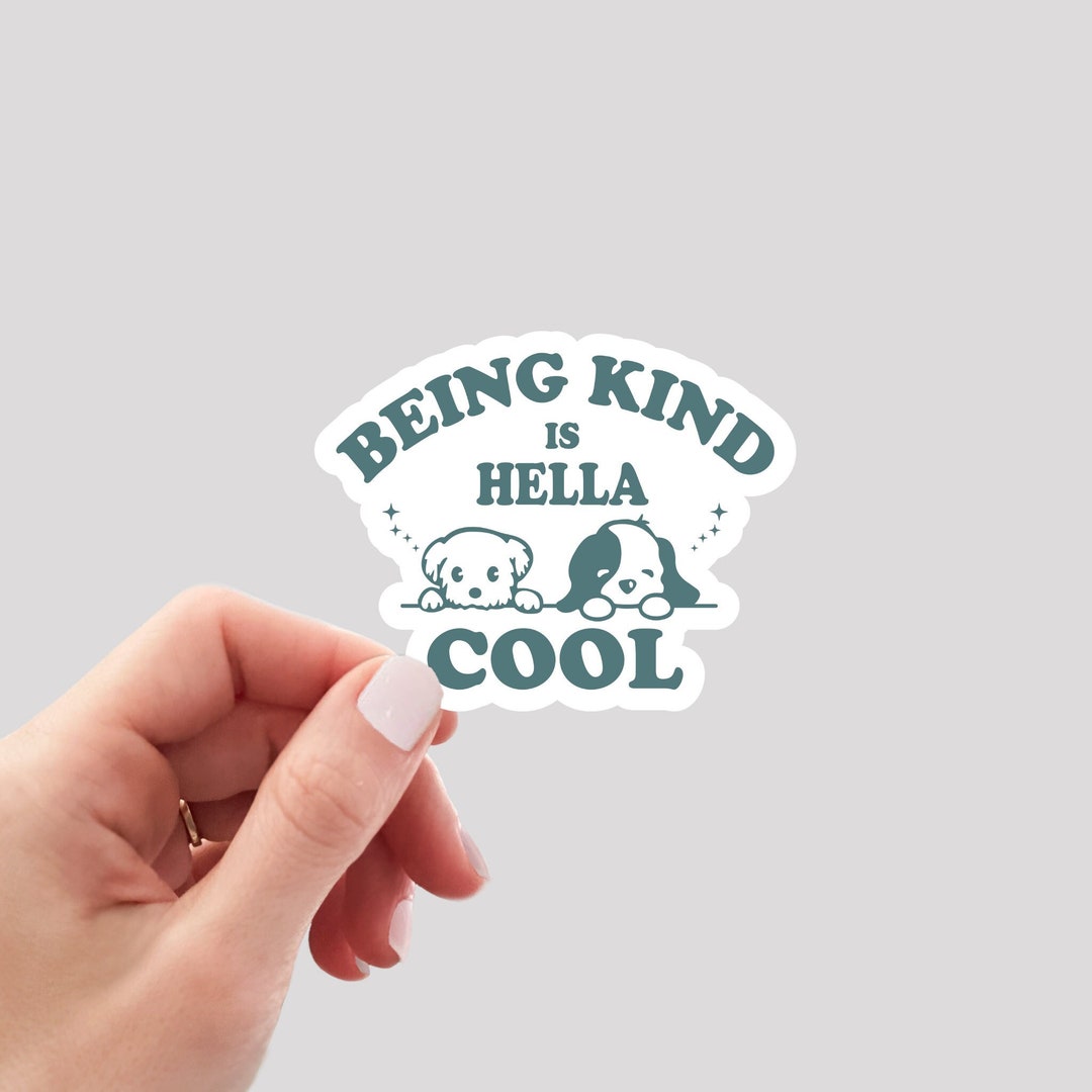 Being Kind is Hella Cool Sticker / Be Kind Sticker / Be a Kind Person ...