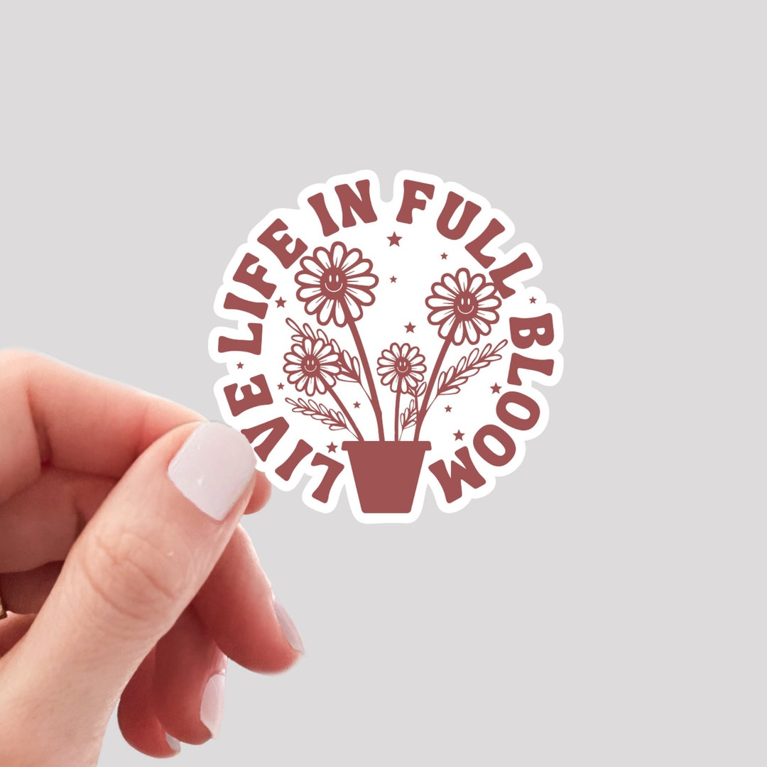Live Life in Full Bloom Sticker, Motivational Floral Sticker ...