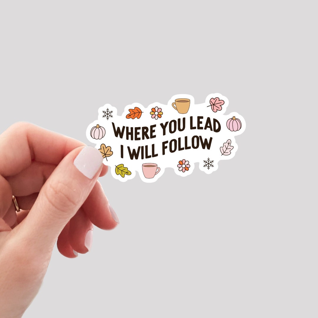 Followed Sticker Where You Lead I Will Follow Sticker - Etsy