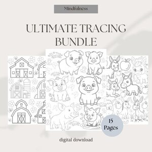 May include: A digital download titled Ultimate Tracing Bundle with the text Mindfulness. The set includes 15 pages of black and white line art featuring farm barns, pigs, and donkeys with apples, designed for tracing and coloring activities.