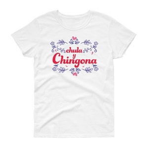 Chula y Chingona Ladies Tee