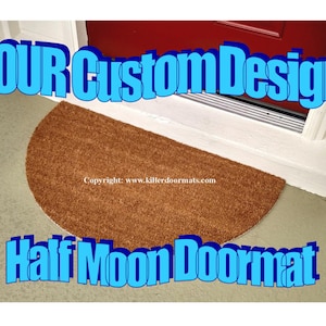 Custom - It's YOUR Personalized Hand Painted Welcome Door Mat, Half Moon Style - Your design idea/image by Killer Doormats
