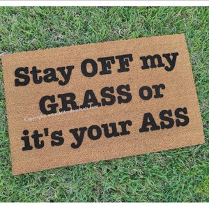 Stay Off My Grass or it&#39;s your Ass Custom Handpainted Funny Welcome Doormat by Killer Doormats