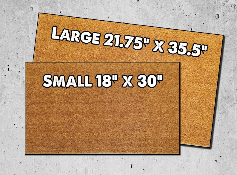 May include: Two brown doormats with white text. The larger doormat measures 21.75 inches by 35.5 inches and says "LARGE". The smaller doormat measures 18 inches by 30 inches and says "SMALL".
