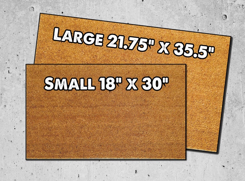 May include: Two brown doormats with white text. The larger doormat measures 21.75 inches by 35.5 inches and says "LARGE". The smaller doormat measures 18 inches by 30 inches and says "SMALL".
