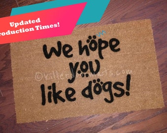 We Hope You Like Dogs Funny Dog Custom Hand Painted Welcome Door Mat by Killer Doormats