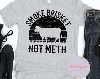 Smoke Brisket Not Meth Shirt, Funny Shirt for Men, Funny Adult Shirt, Shirt for Dad, Shirt for Men, Gift for Guys