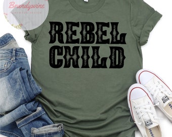 Rebel Child Shirt, Funny Shirt for Her, Southern Sayings, Gift for Her, V-Neck Tee, Crew Neck Tee