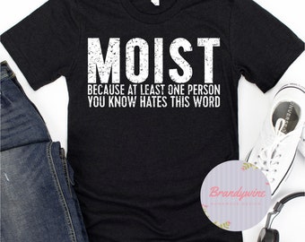 Moist Shirt, Adult Humor Shirt, Funny Shirt for Men, Funny Graphic Tee For Men