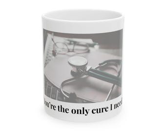 Stethoscope Photo You're the Only Cure I Need Mug | Ceramic Coffee Cup