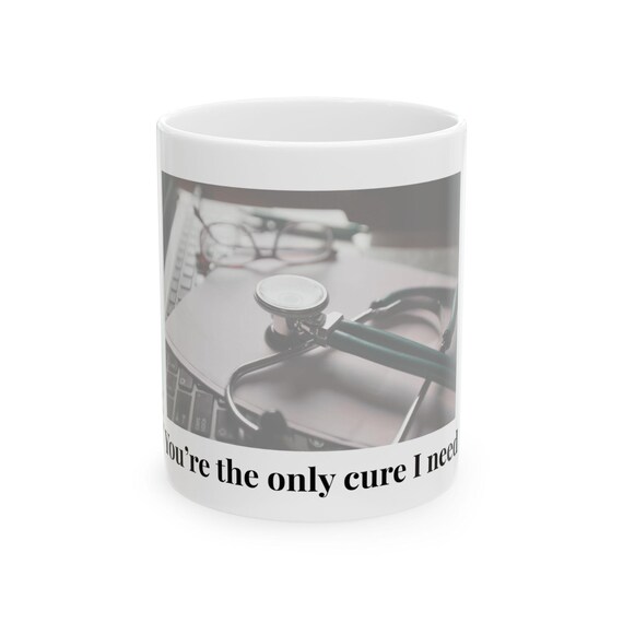 Stethoscope Photo You're the Only Cure I Need Mug | Ceramic Coffee Cup